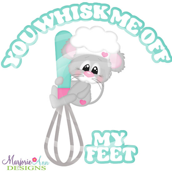 You Whisk Me Off My Feet SVG Cutting Files - Click Image to Close